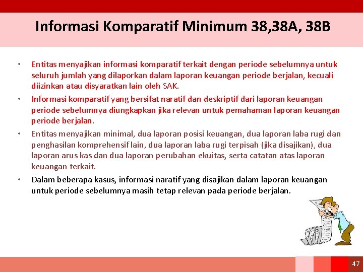 Informasi Komparatif Minimum 38, 38 A, 38 B • • Entitas menyajikan informasi komparatif