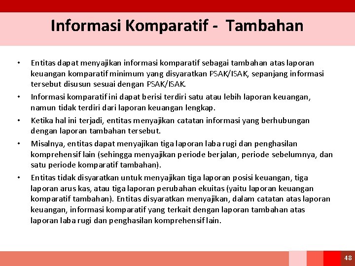 Informasi Komparatif - Tambahan • • • Entitas dapat menyajikan informasi komparatif sebagai tambahan