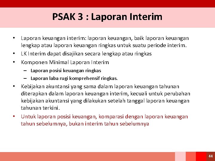 PSAK 3 : Laporan Interim • Laporan keuangan interim: laporan keuangan, baik laporan keuangan