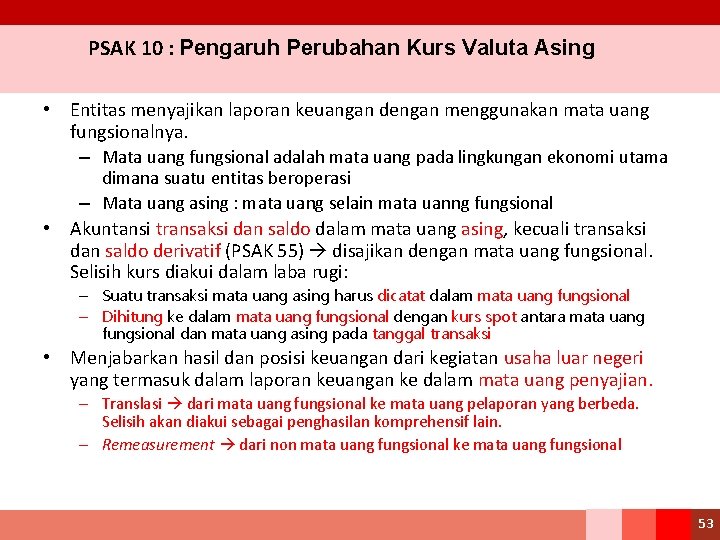 PSAK 10 : Pengaruh Perubahan Kurs Valuta Asing • Entitas menyajikan laporan keuangan dengan
