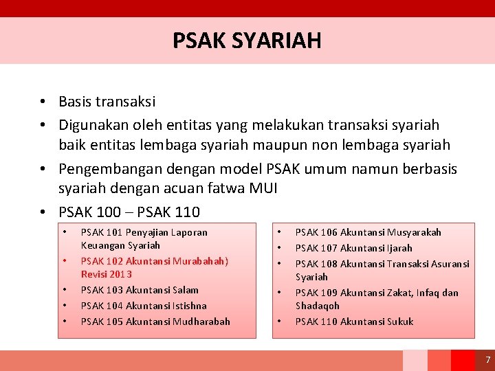 PSAK SYARIAH • Basis transaksi • Digunakan oleh entitas yang melakukan transaksi syariah baik