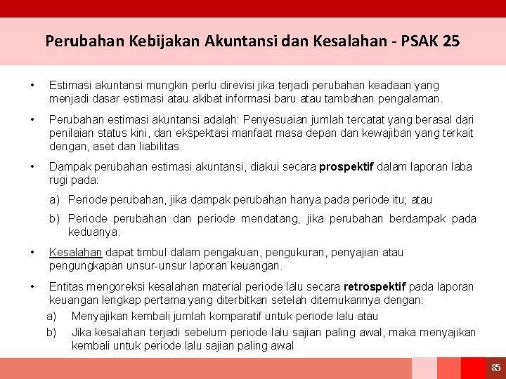 Perubahan Kebijakan Akuntansi dan Kesalahan - PSAK 25 • Estimasi akuntansi mungkin perlu direvisi