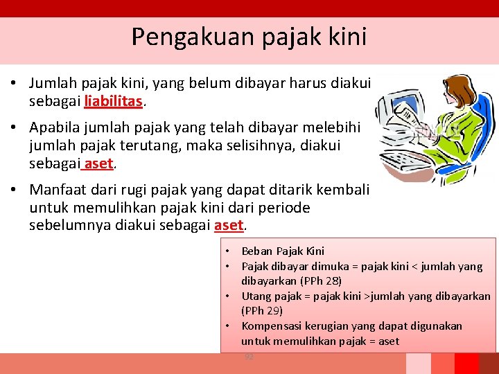 Pengakuan pajak kini • Jumlah pajak kini, yang belum dibayar harus diakui sebagai liabilitas.