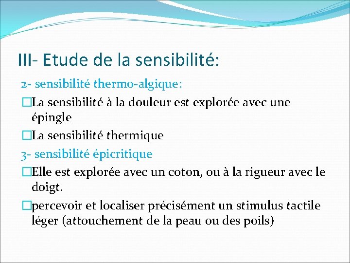 III- Etude de la sensibilité: 2 - sensibilité thermo-algique: �La sensibilité à la douleur