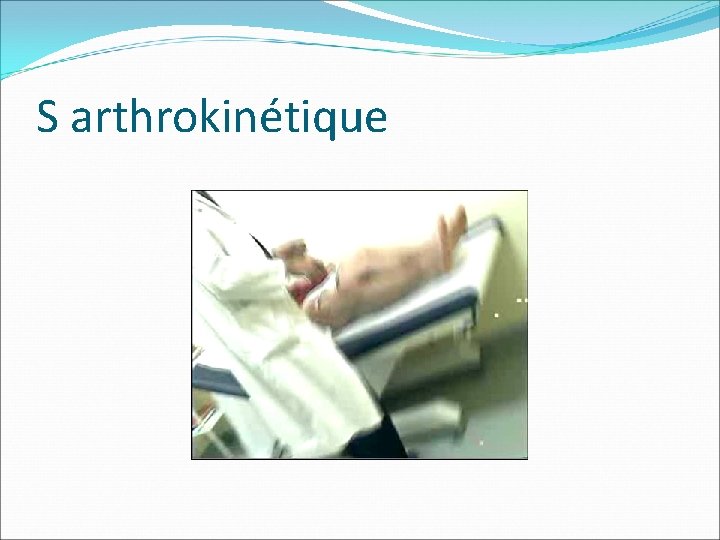 S arthrokinétique 