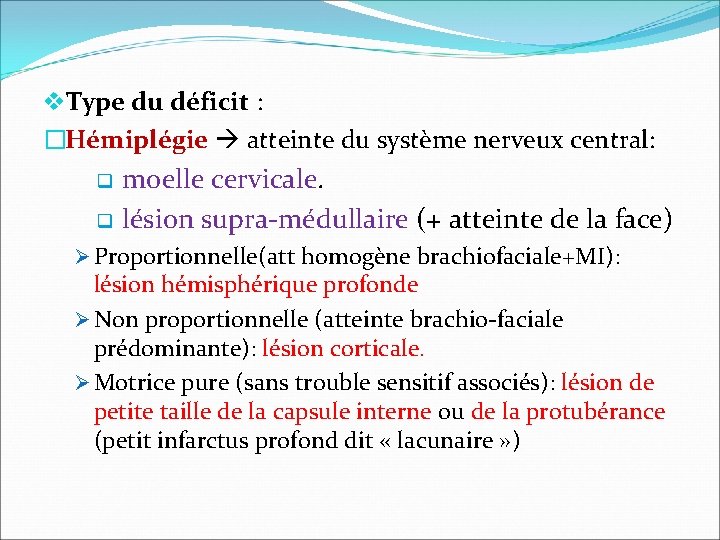 v. Type du déficit : �Hémiplégie atteinte du système nerveux central: q moelle cervicale.