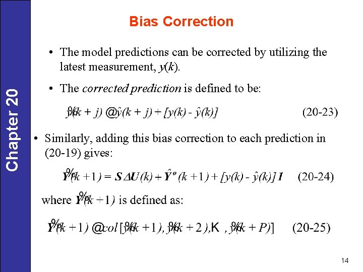 Bias Correction Chapter 20 • The model predictions can be corrected by utilizing the