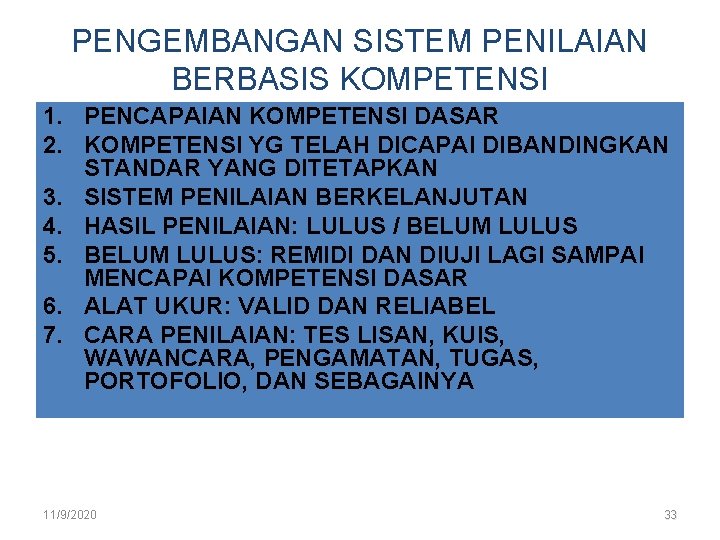 PENGEMBANGAN SISTEM PENILAIAN BERBASIS KOMPETENSI 1. PENCAPAIAN KOMPETENSI DASAR 2. KOMPETENSI YG TELAH DICAPAI