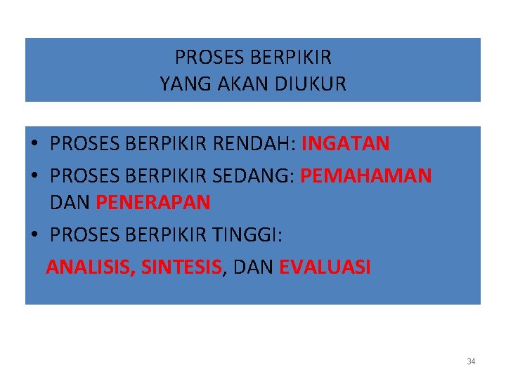 PROSES BERPIKIR YANG AKAN DIUKUR • PROSES BERPIKIR RENDAH: INGATAN • PROSES BERPIKIR SEDANG: