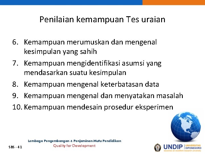 Penilaian kemampuan Tes uraian 6. Kemampuan merumuskan dan mengenal kesimpulan yang sahih 7. Kemampuan