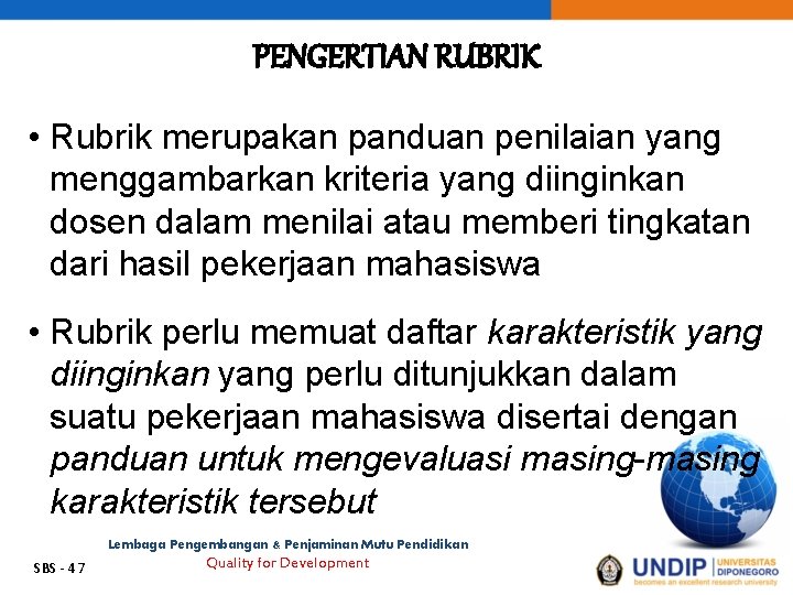 PENGERTIAN RUBRIK • Rubrik merupakan panduan penilaian yang menggambarkan kriteria yang diinginkan dosen dalam