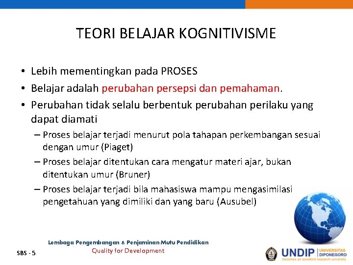 TEORI BELAJAR KOGNITIVISME • Lebih mementingkan pada PROSES • Belajar adalah perubahan persepsi dan