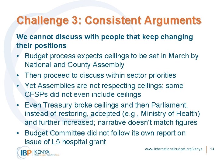 Challenge 3: Consistent Arguments We cannot discuss with people that keep changing their positions