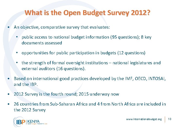 What is the Open Budget Survey 2012? • An objective, comparative survey that evaluates: