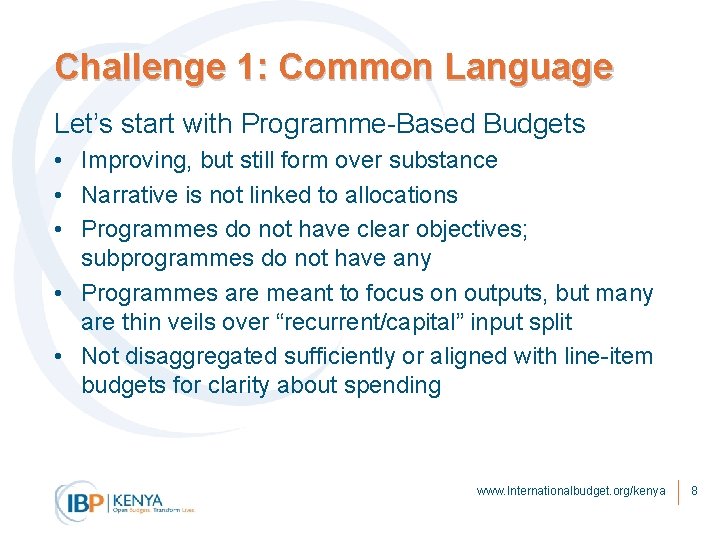 Challenge 1: Common Language Let’s start with Programme-Based Budgets • Improving, but still form