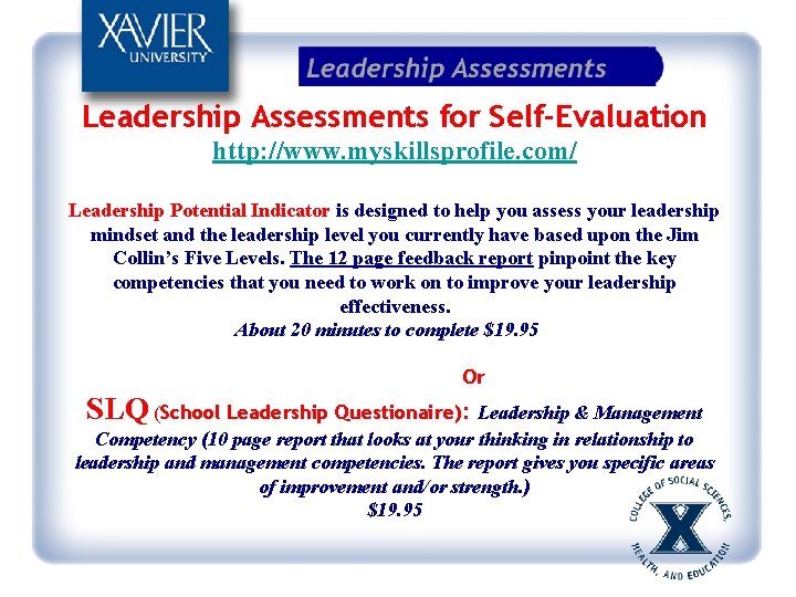 Leadership Assessments for Self-Evaluation http: //www. myskillsprofile. com/ Leadership Potential Indicator is designed to