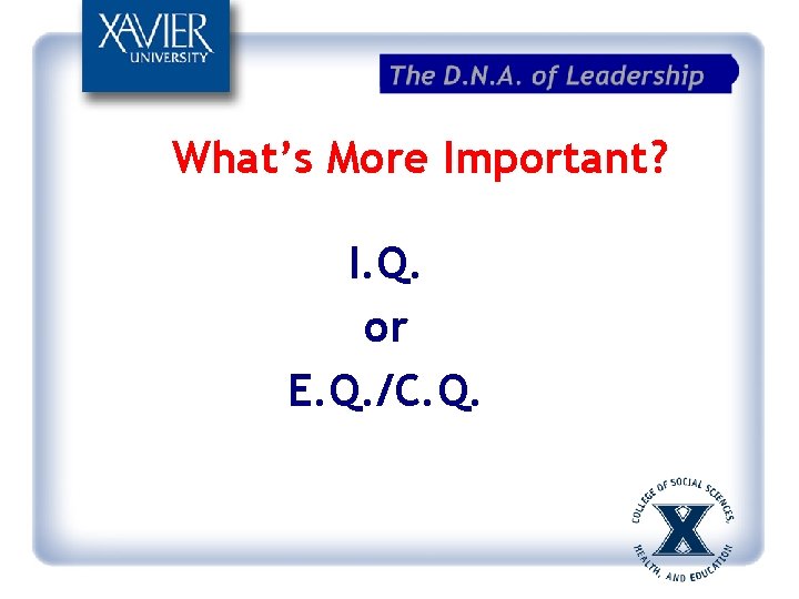 What’s More Important? I. Q. or E. Q. /C. Q. 