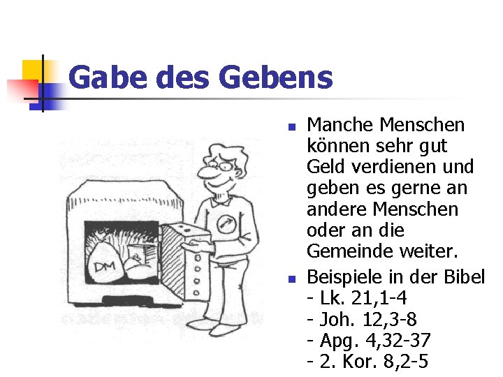 Gabe des Gebens Manche Menschen können sehr gut Geld verdienen und geben es gerne