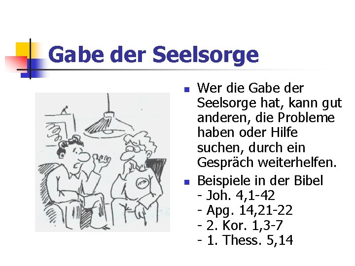 Gabe der Seelsorge Wer die Gabe der Seelsorge hat, kann gut anderen, die Probleme