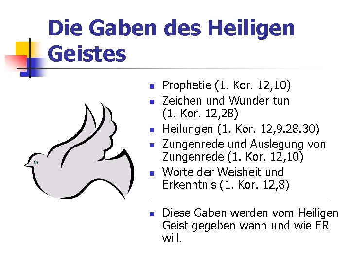 Die Gaben des Heiligen Geistes Prophetie (1. Kor. 12, 10) Zeichen und Wunder tun