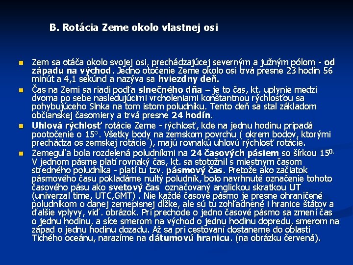 B. Rotácia Zeme okolo vlastnej osi n n Zem sa otáča okolo svojej osi,