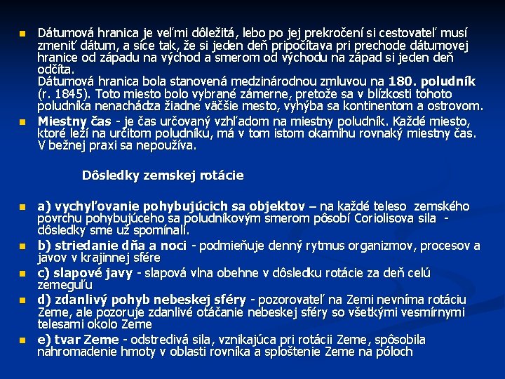 n n Dátumová hranica je veľmi dôležitá, lebo po jej prekročení si cestovateľ musí n n Dátumová hranica je veľmi dôležitá, lebo po jej prekročení si cestovateľ musí