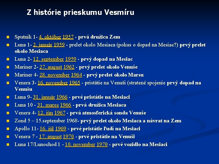 Z histórie prieskumu Vesmíru n n n n Sputnik 1 - 4. október 1957 Z histórie prieskumu Vesmíru n n n n Sputnik 1 - 4. október 1957