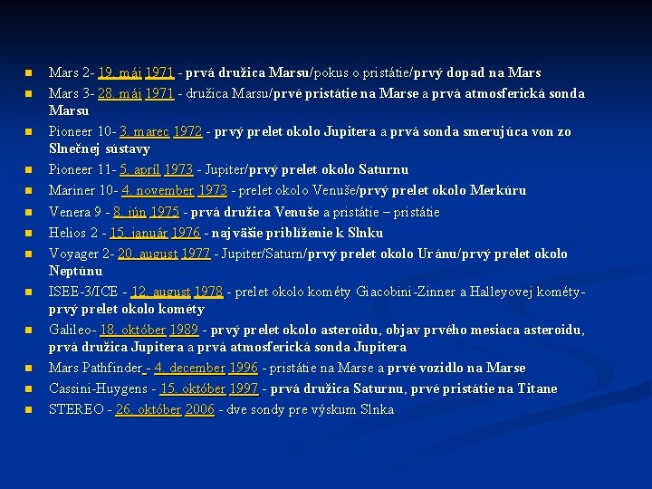 n n n n Mars 2 - 19. máj 1971 - prvá družica Marsu/pokus n n n n Mars 2 - 19. máj 1971 - prvá družica Marsu/pokus