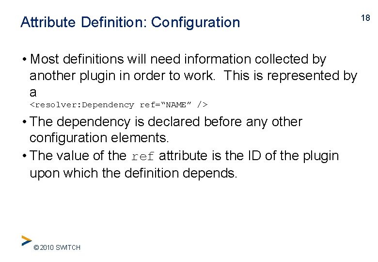 Attribute Definition: Configuration • Most definitions will need information collected by another plugin in