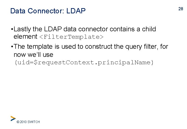 Data Connector: LDAP • Lastly the LDAP data connector contains a child element <Filter.