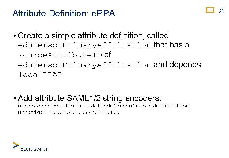 Attribute Definition: e. PPA • Create a simple attribute definition, called edu. Person. Primary.