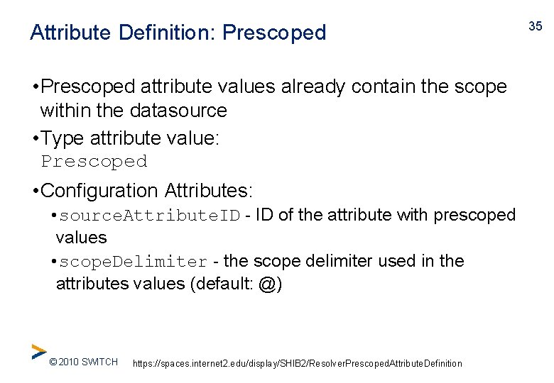 Attribute Definition: Prescoped • Prescoped attribute values already contain the scope within the datasource
