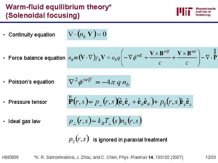 Warm-fluid equilibrium theory* (Solenoidal focusing) • Continuity equation • Force balance equation • Poisson’s