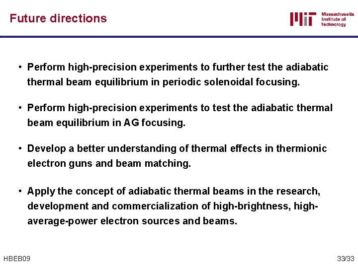 Future directions • Perform high-precision experiments to further test the adiabatic thermal beam equilibrium