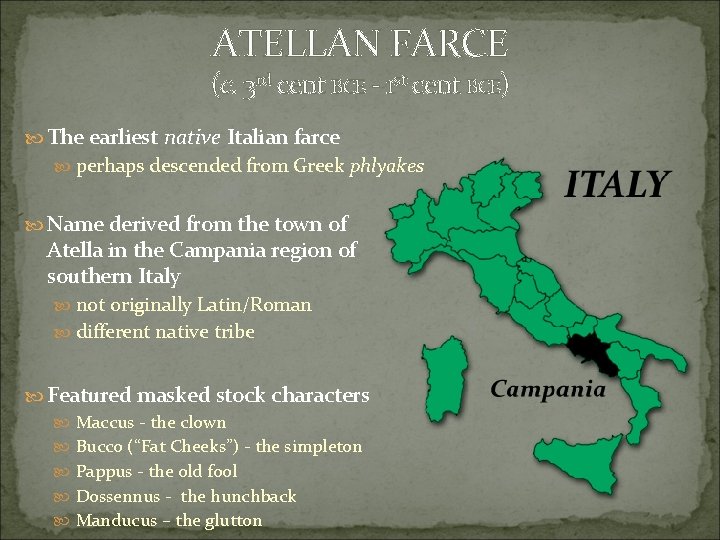 ATELLAN FARCE (c. 3 rd cent BCE - 1 st cent BCE) The earliest
