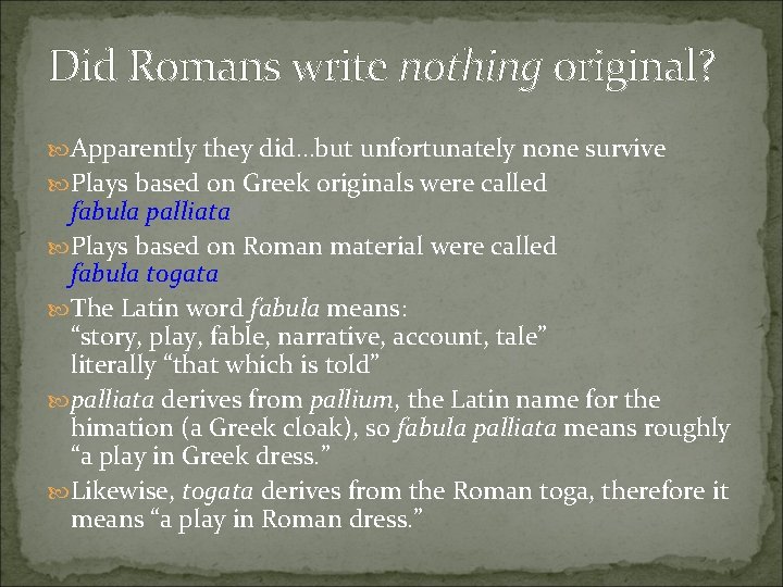 Did Romans write nothing original? Apparently they did…but unfortunately none survive Plays based on