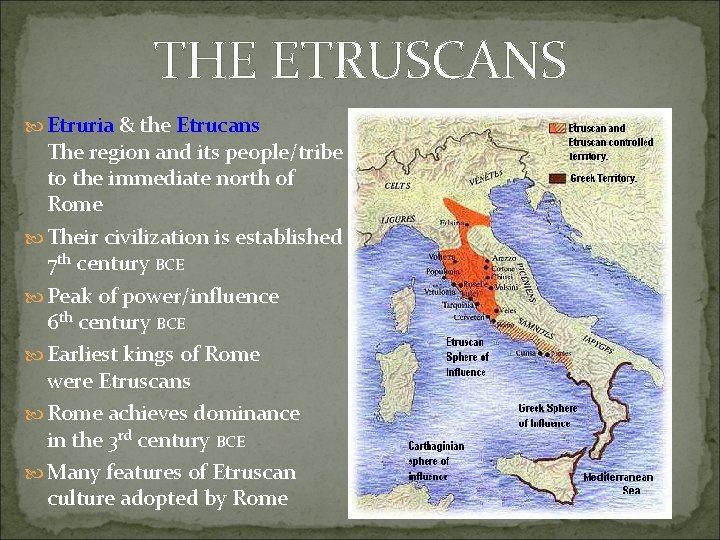 THE ETRUSCANS Etruria & the Etrucans The region and its people/tribe to the immediate