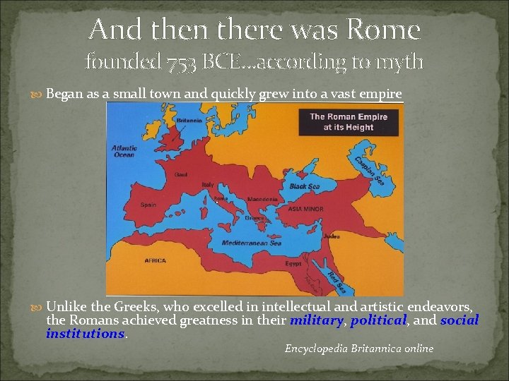 And then there was Rome founded 753 BCE…according to myth Began as a small