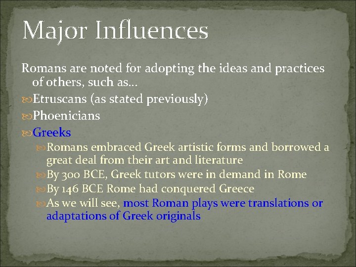 Major Influences Romans are noted for adopting the ideas and practices of others, such