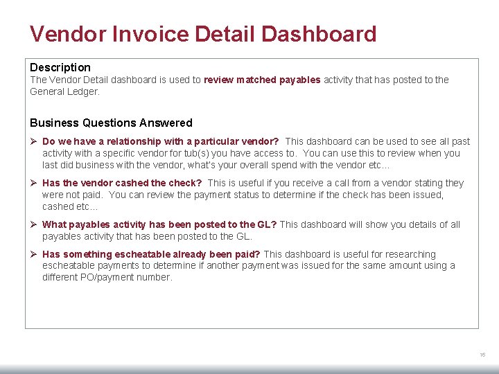 Vendor Invoice Detail Dashboard Description The Vendor Detail dashboard is used to review matched