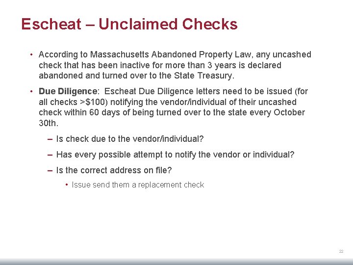 Escheat – Unclaimed Checks • According to Massachusetts Abandoned Property Law, any uncashed check