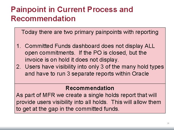Painpoint in Current Process and Recommendation Today there are two primary painpoints with reporting