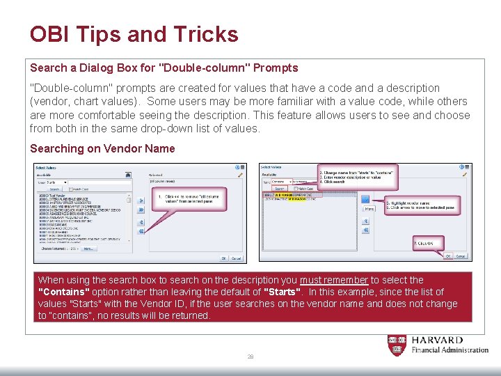 OBI Tips and Tricks Search a Dialog Box for "Double-column" Prompts "Double-column" prompts are