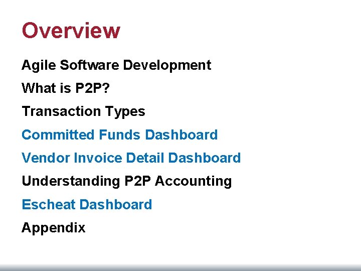 Overview Agile Software Development What is P 2 P? Transaction Types Committed Funds Dashboard