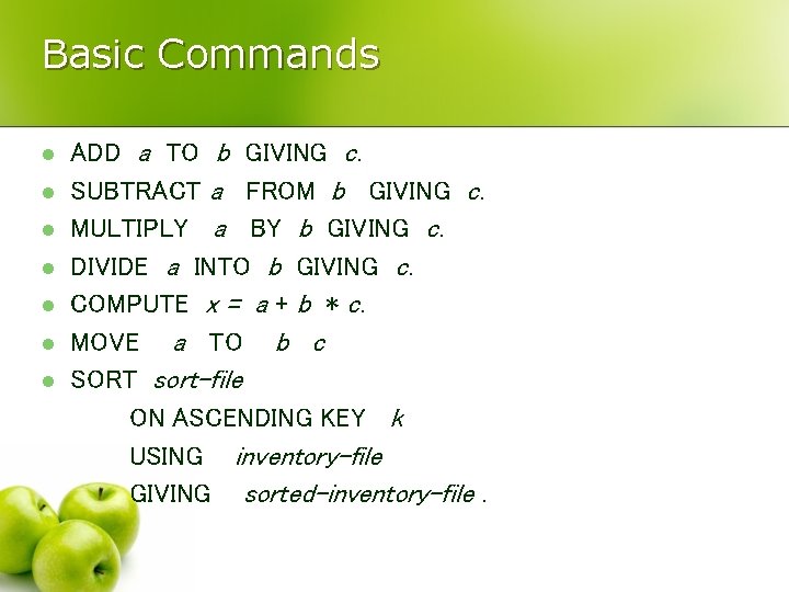 Basic Commands l l l l ADD a TO b GIVING c. SUBTRACT a