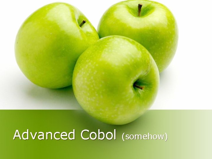 Advanced Cobol (somehow) 