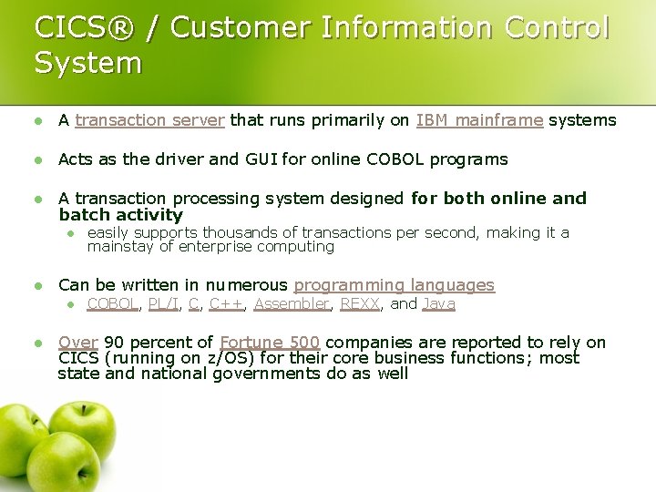 CICS® / Customer Information Control System l A transaction server that runs primarily on