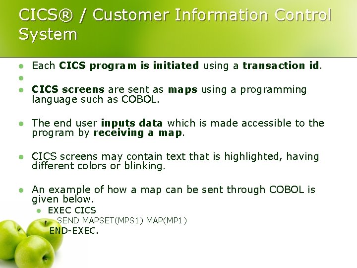 CICS® / Customer Information Control System l Each CICS program is initiated using a
