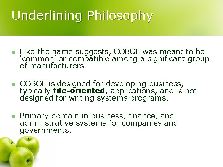 Underlining Philosophy l Like the name suggests, COBOL was meant to be ‘common’ or