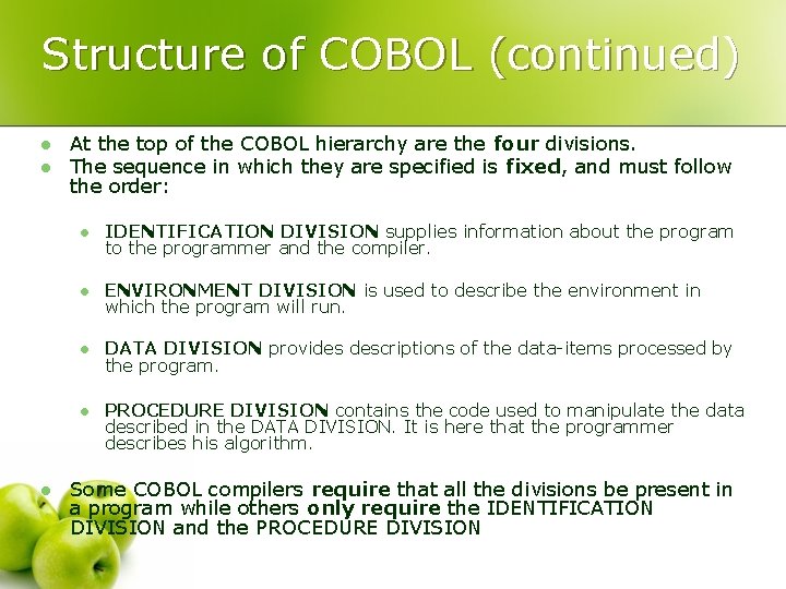 Structure of COBOL (continued) l l l At the top of the COBOL hierarchy